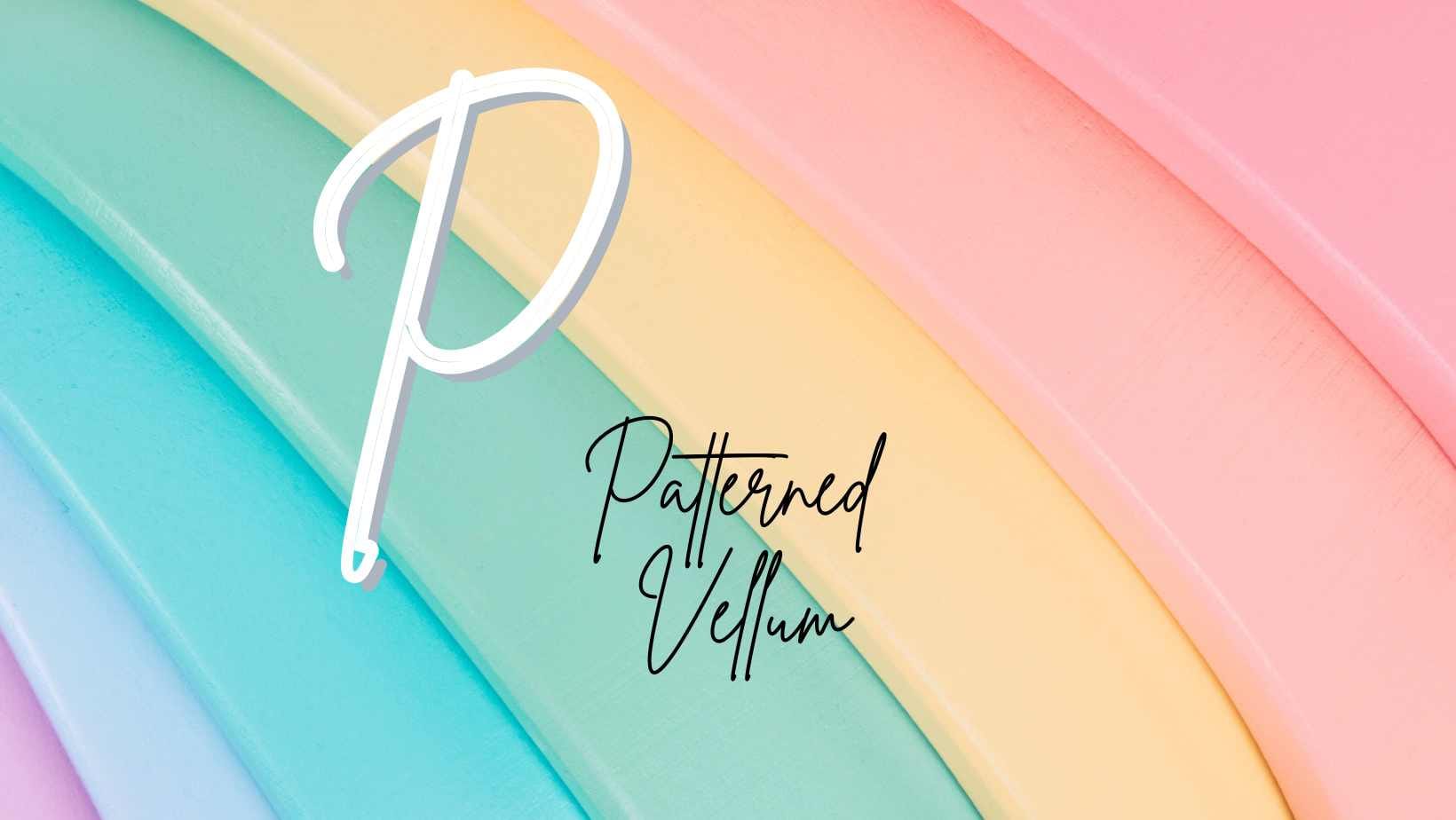 Patterned Vellum over pastel rainbow colours